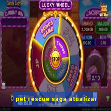 pet rescue saga atualizar